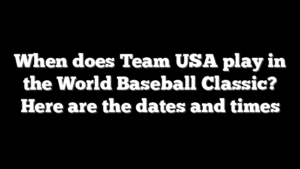 When does Team USA play in the World Baseball Classic? Here are the dates and times