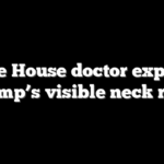 White House doctor explains Trump’s visible neck rash