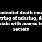 11th scientist death emerges in string of missing, dead officials with access to US secrets