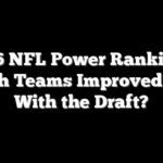 2026 NFL Power Rankings: Which Teams Improved Most With the Draft?