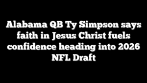 Alabama QB Ty Simpson says faith in Jesus Christ fuels confidence heading into 2026 NFL Draft