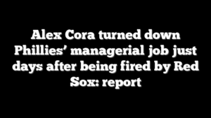 Alex Cora turned down Phillies’ managerial job just days after being fired by Red Sox: report