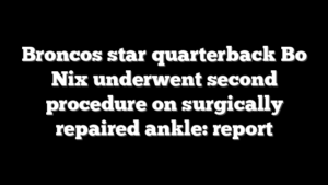 Broncos star quarterback Bo Nix underwent second procedure on surgically repaired ankle: report