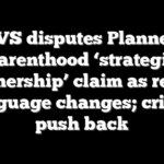CVS disputes Planned Parenthood ‘strategic partnership’ claim as report language changes; critics push back