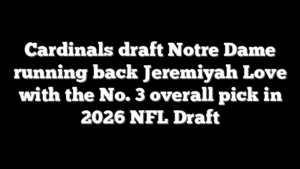 Cardinals draft Notre Dame running back Jeremiyah Love with the No. 3 overall pick in 2026 NFL Draft