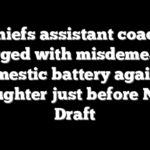 Chiefs assistant coach charged with misdemeanor domestic battery against daughter just before NFL Draft