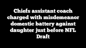 Chiefs assistant coach charged with misdemeanor domestic battery against daughter just before NFL Draft