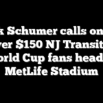 Chuck Schumer calls on FIFA to cover $150 NJ Transit fares for World Cup fans heading to MetLife Stadium