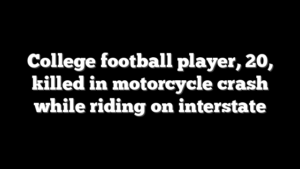 College football player, 20, killed in motorcycle crash while riding on interstate