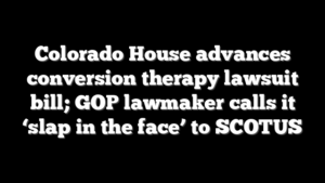 Colorado House advances conversion therapy lawsuit bill; GOP lawmaker calls it ‘slap in the face’ to SCOTUS