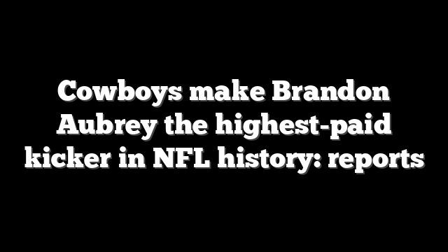 Cowboys make Brandon Aubrey the highest-paid kicker in NFL history: reports