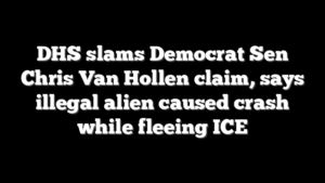 DHS slams Democrat Sen Chris Van Hollen claim, says illegal alien caused crash while fleeing ICE