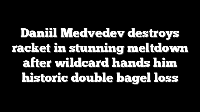 Daniil Medvedev destroys racket in stunning meltdown after wildcard hands him historic double bagel loss