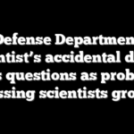 Defense Department scientist’s accidental death raises questions as probe into missing scientists grows