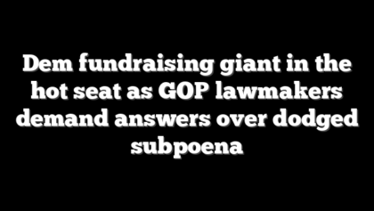 Dem fundraising giant in the hot seat as GOP lawmakers demand answers over dodged subpoena