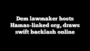 Dem lawmaker hosts Hamas-linked org, draws swift backlash online