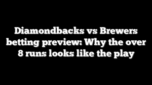 Diamondbacks vs Brewers betting preview: Why the over 8 runs looks like the play