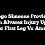 Diego Simeone Provides Julian Alvarez Injury Update After First Leg Vs Arsenal