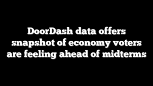 DoorDash data offers snapshot of economy voters are feeling ahead of midterms