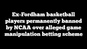 Ex-Fordham basketball players permanently banned by NCAA over alleged game manipulation betting scheme