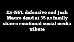 Ex-NFL defensive end Josh Mauro dead at 35 as family shares emotional social media tribute