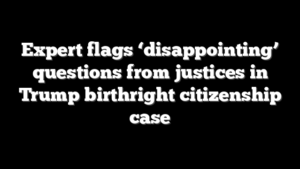 Expert flags ‘disappointing’ questions from justices in Trump birthright citizenship case