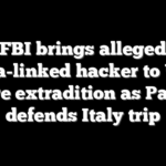 FBI brings alleged China-linked hacker to US in rare extradition as Patel defends Italy trip