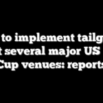 FIFA to implement tailgating ban at several major US World Cup venues: reports
