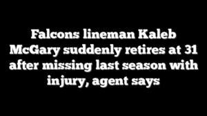 Falcons lineman Kaleb McGary suddenly retires at 31 after missing last season with injury, agent says