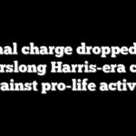 Final charge dropped in yearslong Harris-era case against pro-life activist