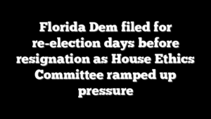 Florida Dem filed for re-election days before resignation as House Ethics Committee ramped up pressure