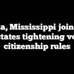 Florida, Mississippi join wave of states tightening voter citizenship rules