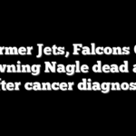 Former Jets, Falcons QB Browning Nagle dead at 57 after cancer diagnosis