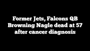 Former Jets, Falcons QB Browning Nagle dead at 57 after cancer diagnosis