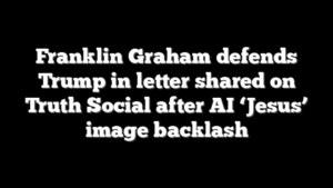 Franklin Graham defends Trump in letter shared on Truth Social after AI ‘Jesus’ image backlash