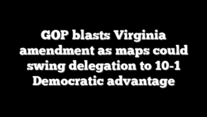 GOP blasts Virginia amendment as maps could swing delegation to 10-1 Democratic advantage