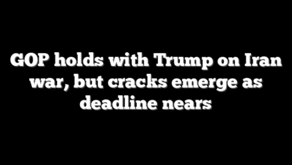 GOP holds with Trump on Iran war, but cracks emerge as deadline nears