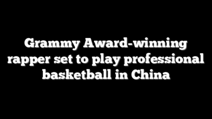 Grammy Award-winning rapper set to play professional basketball in China