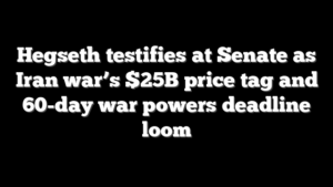 Hegseth testifies at Senate as Iran war’s $25B price tag and 60-day war powers deadline loom