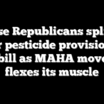 House Republicans splinter over pesticide provision in farm bill as MAHA movement flexes its muscle