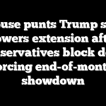 House punts Trump spy powers extension after conservatives block deal, forcing end-of-month showdown