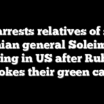 ICE arrests relatives of slain Iranian general Soleimani living in US after Rubio revokes their green cards