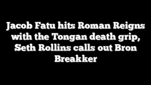 Jacob Fatu hits Roman Reigns with the Tongan death grip, Seth Rollins calls out Bron Breakker