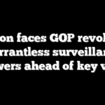 Johnson faces GOP revolt over warrantless surveillance powers ahead of key vote