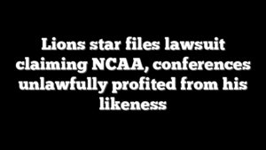Lions star files lawsuit claiming NCAA, conferences unlawfully profited from his likeness
