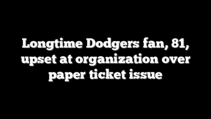 Longtime Dodgers fan, 81, upset at organization over paper ticket issue