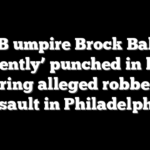 MLB umpire Brock Ballou ‘violently’ punched in head during alleged robbery, assault in Philadelphia