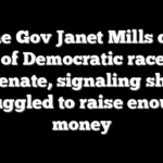 Maine Gov Janet Mills drops out of Democratic race for Senate, signaling she struggled to raise enough money