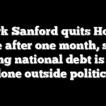 Mark Sanford quits House race after one month, says fighting national debt is better done outside politics