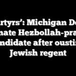 ‘Martyrs’: Michigan Dems nominate Hezbollah-praising candidate after ousting Jewish regent